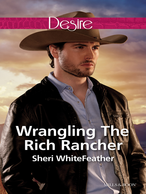 Title details for Wrangling the Rich Rancher by Sheri Whitefeather - Available